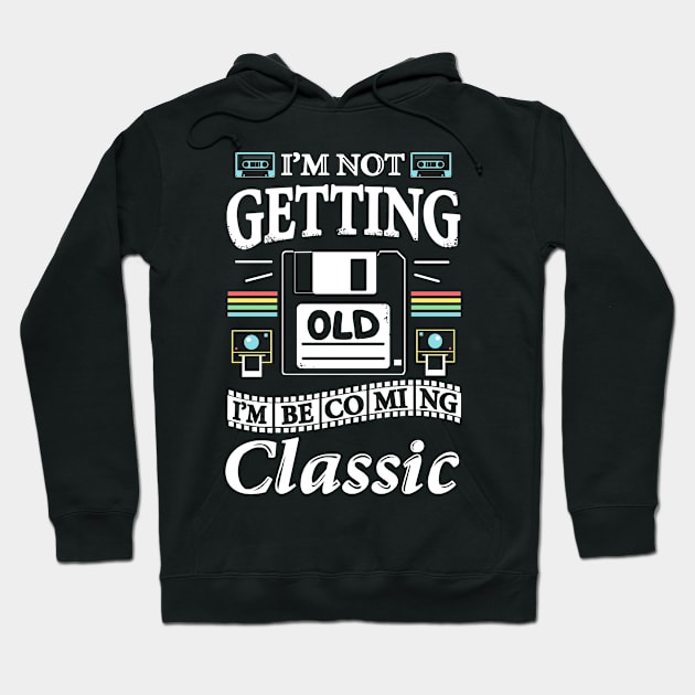 I'm not getting Old, I'm becoming Classic Hoodie by Vallina84